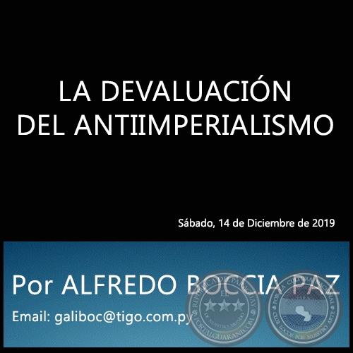 LA DEVALUACIN DEL ANTIIMPERIALISMO - Por ALFREDO BOCCIA PAZ - Sbado, 14 de Diciembre de 2019